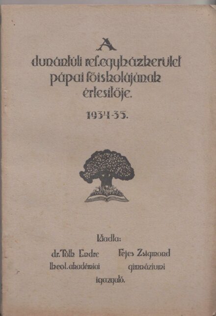 53-1445 A Dunántuli Református Egyházkerület Pápai Főiskolájának értesítője az 1934-35. iskolai évről