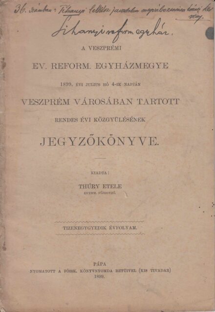 54-1374 1899. A veszprémi Ev. Reform Egyházmegye, Veszprém városában tartott rendes éves közgyülésének jegyzőkönyve