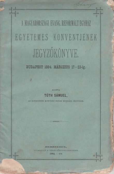 54-1312 1884 A Magyarországi Reformált Egyház egyetemes konventjének jegyzőkönyve, Budapest