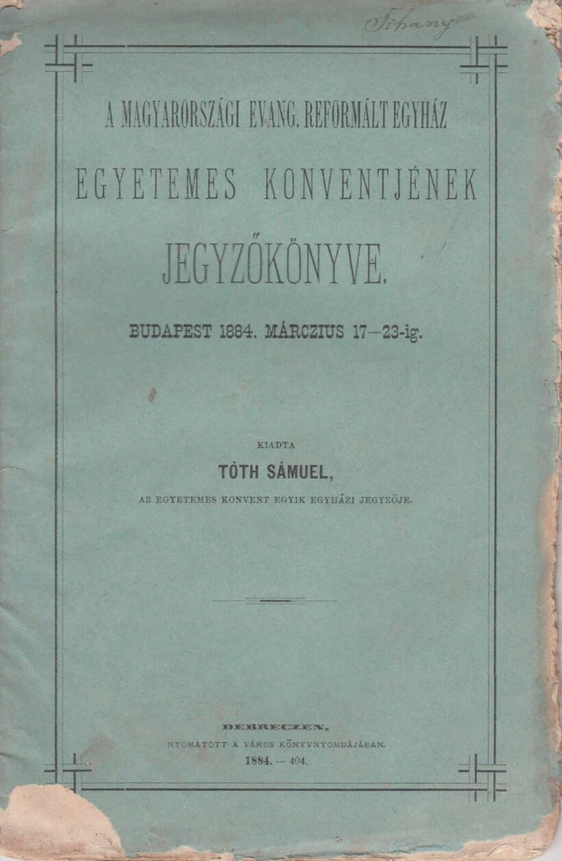 54-1312 1884 A Magyarországi Reformált Egyház egyetemes konventjének jegyzőkönyve, Budapest