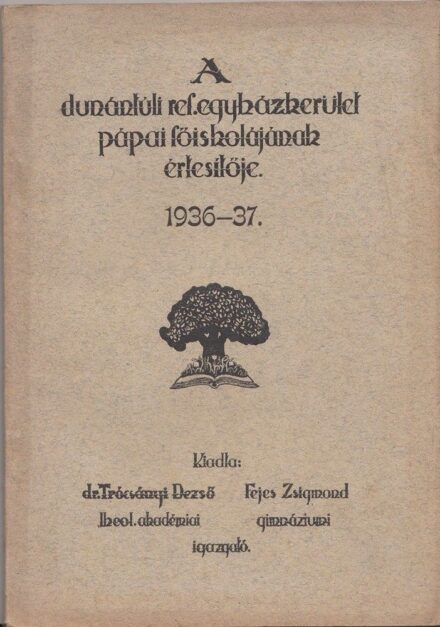 54-1409 A Dunántuli Református Egyházkerület Pápai Főiskolájának értesítője az 1936-37. iskolai évről