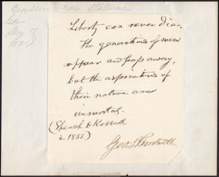 1851 George Sewall Boutwell (1818-1905) amerikai, abolicionalista északi politikus, massachusetsi kormányzó Kossuth Lajos látogatásakor, üdvözlésére előadott beszédének egy gondolata saját kézzel aláírva 'A szabadság soha nem eshet
