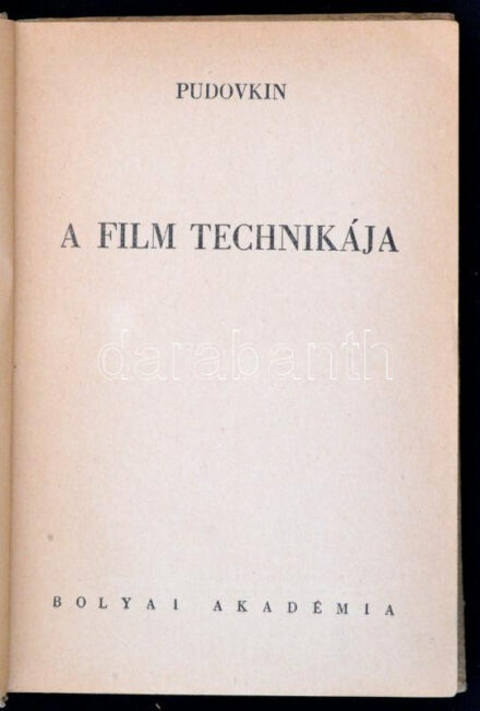 Pudovkin: A film technikája. Bólyai Könyvek. Fordították Dr. Székely György, és Jenei Imre. Bp., 1944, Bólyai Akadémia. Kiadói félvászon kötés, kissé kopott borítóval és gerinccel, kissé sérült kötéssel.