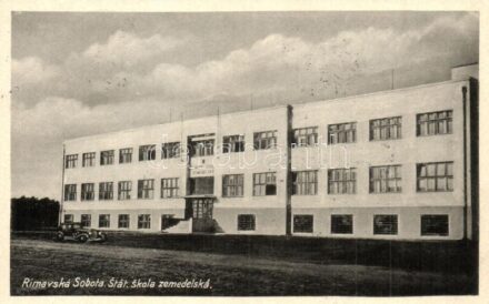 Rimaszombat, Rimavska Sobota; Stat. skola zemedelská / mezőgazdasági iskola, automobil, Lichtig 10. / school of agriculture, automobile, 'Rimaszombat visszatért' So. Stpl. (EK)