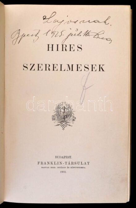 Híres szerelmesek. Bp., 1902, Franklin-Társulat, 328 p. Átkötött egészvászon-kötés, az átkötéskor az eredeti borítót felhasználták, egy-két helyen ceruzás aláhúzásokkal, egészoldalas fekete-fehér illusztrációkkal,