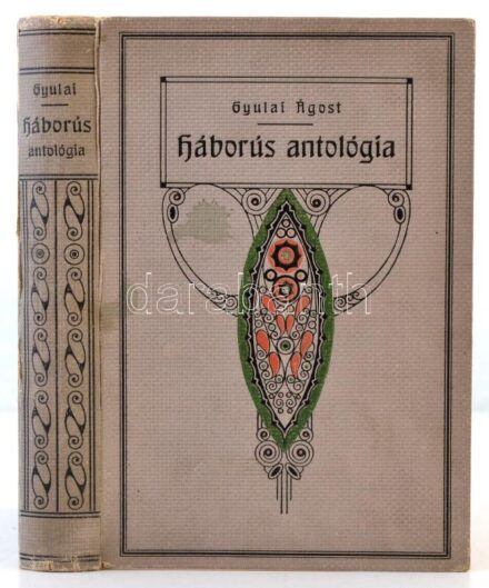 Gyulai Ágost: Háborús antológia. Bp., é. n., Élet Rt. Javított, kicsit elváló díszes vászonkötésben, egyébként jó állapotban.