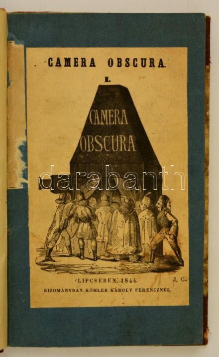 Camera Obscura: I. kötet (Unicus, több kötet nem jelent meg.) Lipcsében, 1844. Köhler Károly Ferencz (Tauchnitz B. ny.) [2] 139 [1] p. Az előszó szerint a művet töb­ben írták, kü­lönböző témákban, de ,,mi mind egy szálig
