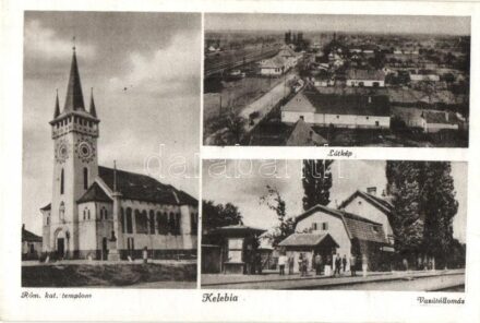 Kelebia, Római katolikus templom, Vasútállomás, vasutasok, látkép