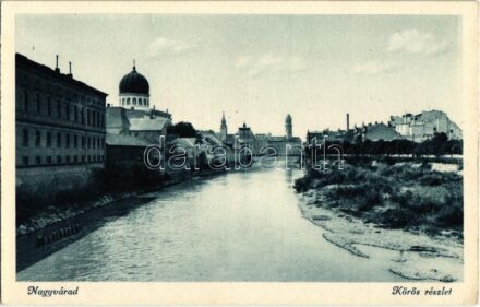 Nagyvárad, Oradea; Körös folyópart, izraelita templom, zsinagóga / Raul Cris riverside, synagogue