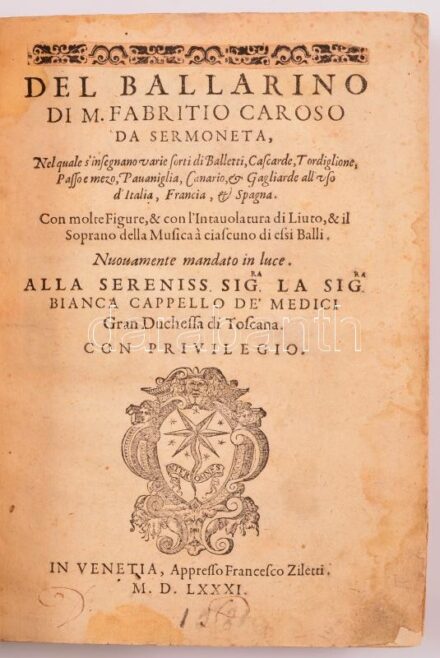 Fabrizio Caroso. Il Ballarino.. Divisio in due Trattati. Trattato due.Vezezia, 1581. Francesco Ziletti. munkájának egy XVIII. századi facsimile kieadása. 144 l. (kétoldalas) 8p. + a könyv első fejezetéből: (Trattato Una) az utolsó 11