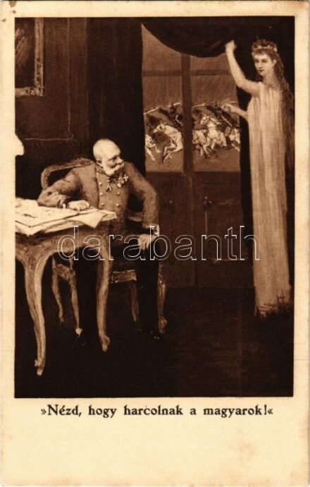Nézd, hogy harcolnak a magyarok! / WWI Hungarian military propaganda card with Franz Joseph