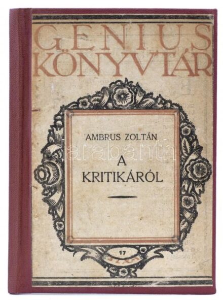 Ambrus Zoltán: A kritikáról. Bp., é. n., Genius. Tóth Béla (1908-1996) irodalomtörténész ex libris-ével. Részben későbbi félvászon kötésben, jó állapotban.