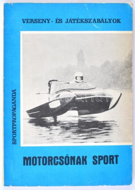 Verseny- és játékszabályok - Motorcsónak sport. Szerk.: Szántha János. Bp., 1977, Sportpropaganda. Papírkötés. Jó állapotban.