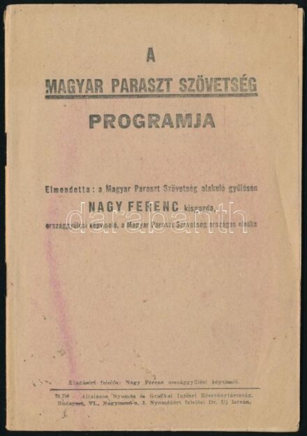 1941 Nagy Ferenc: A magyar paraszt szövetség programja. Bp.,(1941), Általános Nyomda és Grafikai Intézet Rt., 38 p. Kiadói papírkötésben.+1941 Magyar Paraszt Szövetség 1 oldalas prospektusával, 1941-es dátumozással.