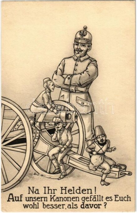 Na Ihr Helden! Auf unsern Kanonen gefällt es Euch wohl besser, als davor? / WWI Austro-Hungarian K.u.K. military mocking propaganda. Sächsische Verlagsanstalt No. 134.