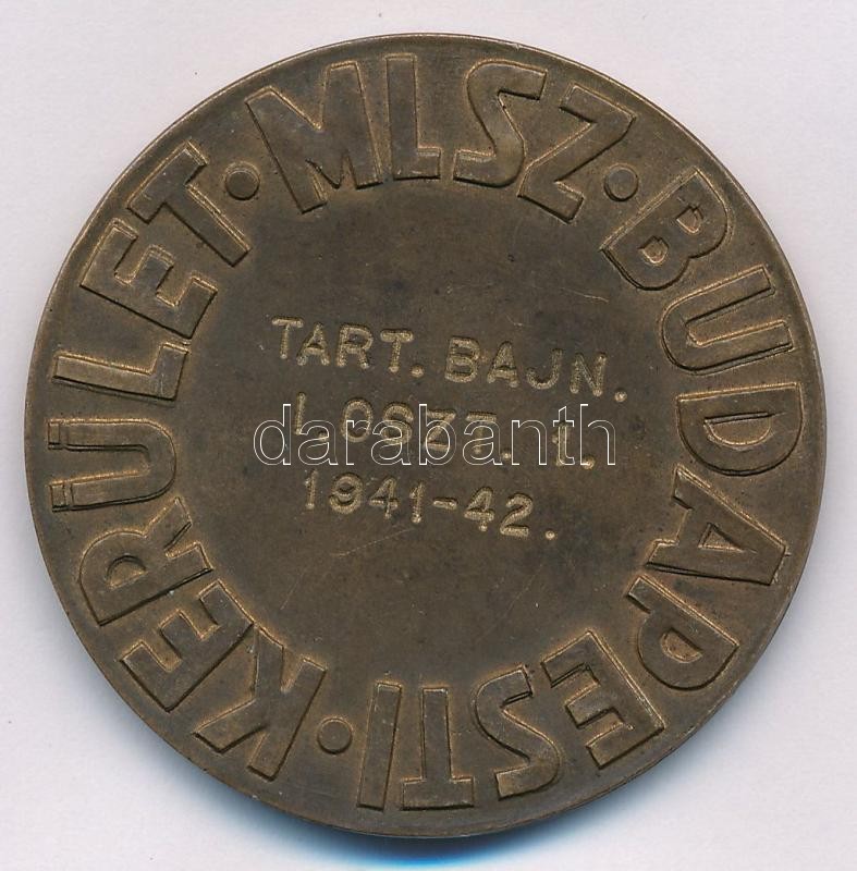 1942. 'MLSZ - BUDAPESTI KERÜLET - TART. BAJN. I. OSZT. 1. 1941-42.' Br díjérem. Szign: Grantner-Tamási-Hawel (40mm) T:2,2- - Image 2