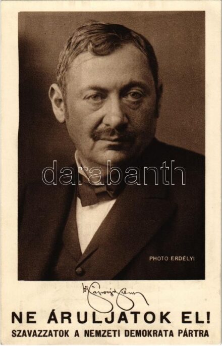Vázsonyi Vilmos (szül. Weiszfeld Vilmos, első zsidó miniszter). Ne áruljatok el! Szavazzatok a Nemzeti Demokrata Pártra. Photo Erdélyi / Hungarian politician, National Democratic Party propaganda
