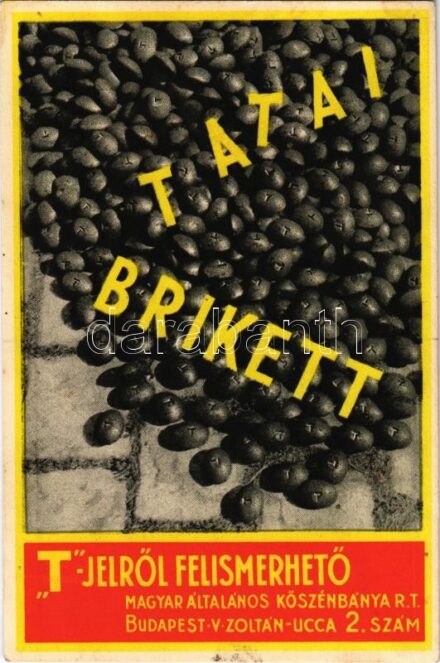 Tatai Brikett. 'T'-jelről felismerhető. Magyar Általános Kőszénbánya rt. reklámja. Budapest, Zoltán utca 2. szám / Hungarian briquette advertisement