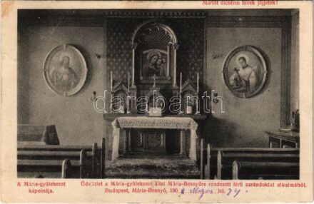 1908 Máriabesnyő (Gödöllő), Mária-gyülekezet kápolnája, belső. Üdvözlet a Mária-gyülekezet által Mária-Besnyőre rendezett férfi zarándoklat alkalmából. 'Máriát dicsérni hívek jöjjetek!'
