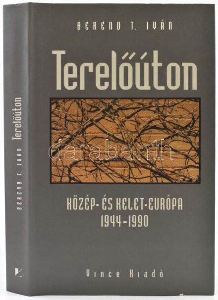 Berend T. Iván: Terelőúton. Közép- és Kelet-Európa 1944-1990. Bp., 1999, Vince. Kiadói kartonált papírkötés védőborítóval.