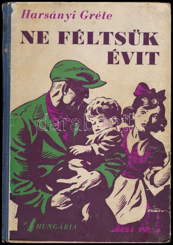 Harsányi Gréte: Ne féltsük Évit, Bp, Hungária Könyvkiadó, félvászon-kötés, kicsit szakadt a gerince, ajándékozási sorokkal