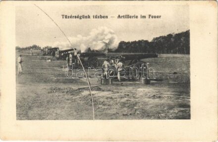 Tüzérségünk tűzben / K.u.K. Artillerie im Feuer / Austro-Hungarian artilley firing
