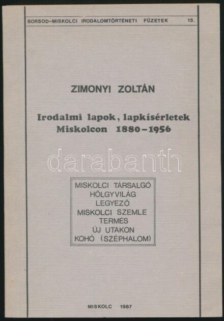 Zimonyi Zoltán: Irodalmi lapok, lapkísérletek Miskolcon 1990-1956. Borsod-Miskolci Irodalomtörténeti Füzetek 15. Miskolci társalgó, hölgyvilág, legyező, miskolci szemle, termés, új utakon, kohó(széphalom). Miskolc, 1987, Miskolci