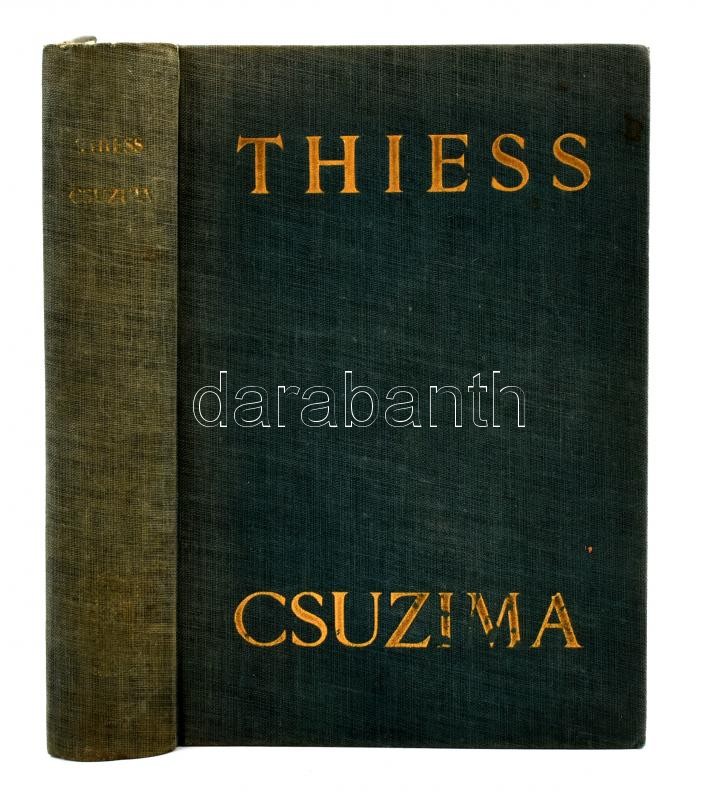 Frank Thiess: Csuzima. Egy tengeri háború regénye. Fordította: Salgó Ernő. Bp., én., Athneaeum. Kiadói egészvászon-kötés. Megviselt, foltos borítóval.