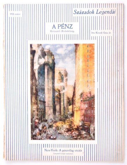 Kenedi Géza dr.: A pénz, Krőzustól Rockefellerig. Századok Legendái. Bp., 1913, Hornyánszky. Kiadói papírkötés, gerincnél kopott, szakadt, egyébként jó állapotban.
