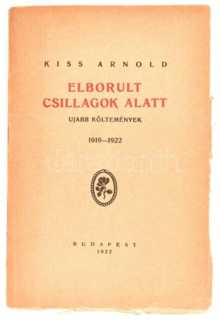 Kiss Arnold: Elborult csillagok alatt. Ujabb költemények 1919-1922. Bp., Fővárosi Nyomda, 1922. Kiss Arnold (1869-1940) magyar főrabbi, költő által Gerő Ödön (1863-1939)újságírónak, a Pester Lloyd műkritikusának dedikált! Kiadói