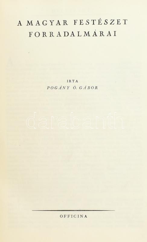 Pogány Ö Gábor: A magyar festészet forradalmárai. Ars Mundi X. Bp.,én.,Officina. Gazdag képanyaggal illusztrált. Kiadói vászon-kötés