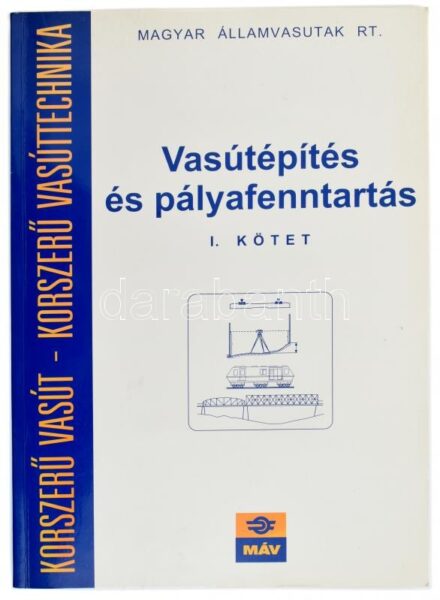 Vasútépítés és pályafenntartás. I. köt. Korszerű vasút - Korszerű vasúttechnika. Szerk.: id. Dr. Horváth Ferenc. Bp.,1999,MÁV. Kiadói papírkötés.