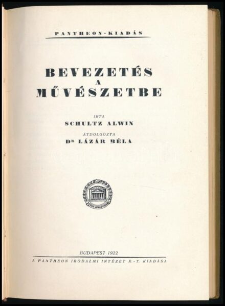 Schultz Alwin: Bevezetés a művészetbe. Átdolgozta: Lázár Béla.Bp., 1922, Pantheon, 194+2 p. Aranyozott gerincű félbőr-kötésben, festett felső lapélekkel, apró kopásnyomokkal, de alapvetően jó állapotban.