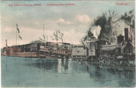 Gombos, Bogojeva; egy teherrész kompra állítása. Tippl Józsefné kiadása / Aufsetzung eines Lastteiles / ferry, freight train, locomotive