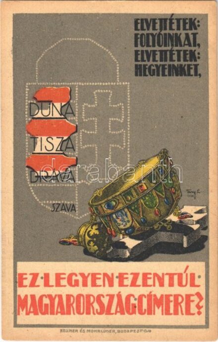 Ez legyen ezentúl Magyarország címere? Magyarország Területi Épségének Védelmi Ligájának kiadása / That would be the new coat of arms of Hungary? Hungarian irredenta propaganda s: Tary L.