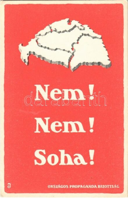 Nem! Nem! Soha! Országos Propaganda Bizottság kiadása / No! No! Never! Hungarian irredenta propaganda, Trianon (EK)