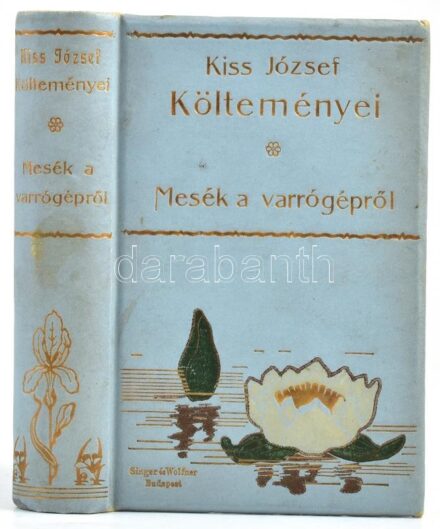 Kiss József: Kiss József ujabb költeményei. 1883-1889. Első kiadás. ; Mese a varrógépről. Baditz Ottó rajzaival. Harmadik kiadás. Bp., 1891-1889, Révai, VIII+143+95 p. Kiadói aranyozott, festett, illusztrált egészvászon-kötés,