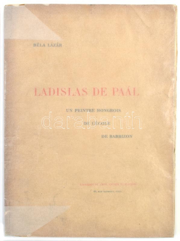 Béla, Lázár: Ladislas de Paál. / Paál László. Paris, 1904. L'art Ancien et Moderne. 151 p. Fűzve,kiaói papírborítóban, jó állapotban.