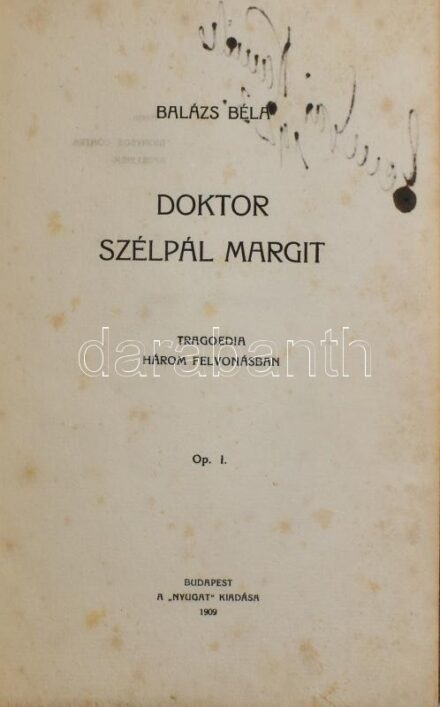 Balázs Béla: Doktor Szélpál Margit. Tragoedia három felvonásban. Op. 1. Bp. 1909. Nyugat. 142p. Aranyozott kiadói egészvászon-kötésben, belső borítóval. Első kiadás, kissé foltos lapokkal