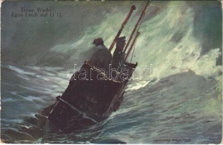 Treue Wacht. Egon Lercht auf U 12. Offizielle Karte für Rotes Kreuz, Kriegsfürsorgeamt, Kriegshilfsbureau. Herausgegeben vom Österreichischen Flottenverein. K.u.K. Kriegsmarine / WWI Austro-Hungarian Navy art postcard, U-12 submarine with