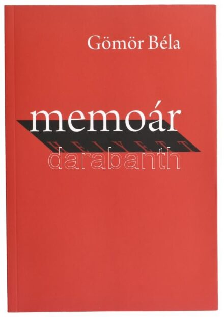 Gömör Béla: Memoár helyett. Bp., 2018, GMR Reklámügynökség. 383 p. Kiadói papírkötés, jó állapotban.