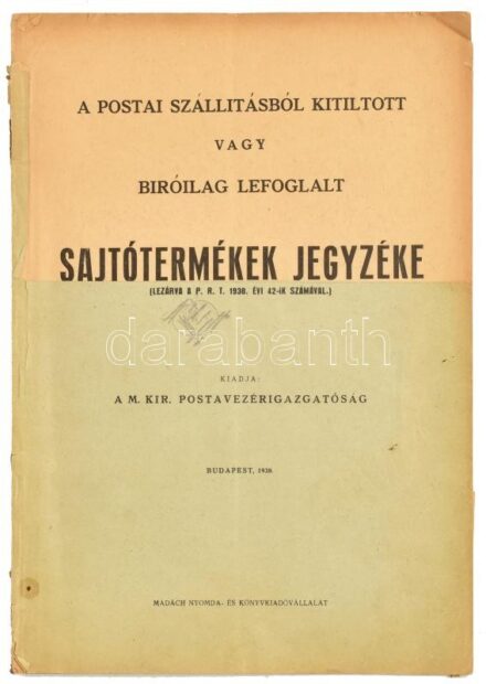 A postai szállításból kitiltott vagy biróilag lefoglalt sajtótermékek jegyzéke. (Lezárva a P. R. T. 1938. évi 42-ik számával.) Jegyzetekkel, kiegészítésekkel ellátva. Bp., Madách Nyomda- és Könyvkiadóvállalat, 1938. Szakadt,