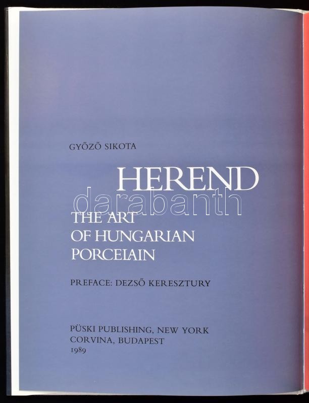 Sikota Győző: Herend. The art of Hungarian porcelain. III. kiadás. Gazdagon illusztrált. New York, Püski Publishing és Bp., Corvina, 1989. Kiadói egészvászon kötésben, papír védőborítóval. + Herend. Virágzó manufaktúra a 20. - Image 3