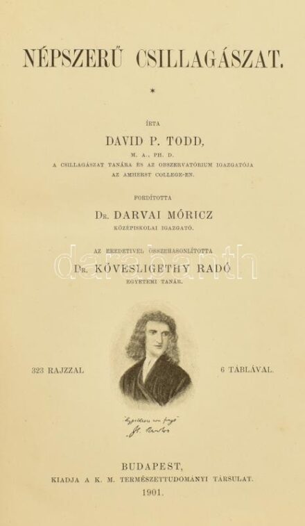 David P. Todd: Népszerű csillagászat. Fordította: Dr. Darvai Móric. Az eredetivel összehasonlította: Dr. Kövesligethy Radó. Bp., K. M. Természettudományi Társulat, 1901. Kiadói aranyozott gerincű egészvászon kötésben, kopásokkal.