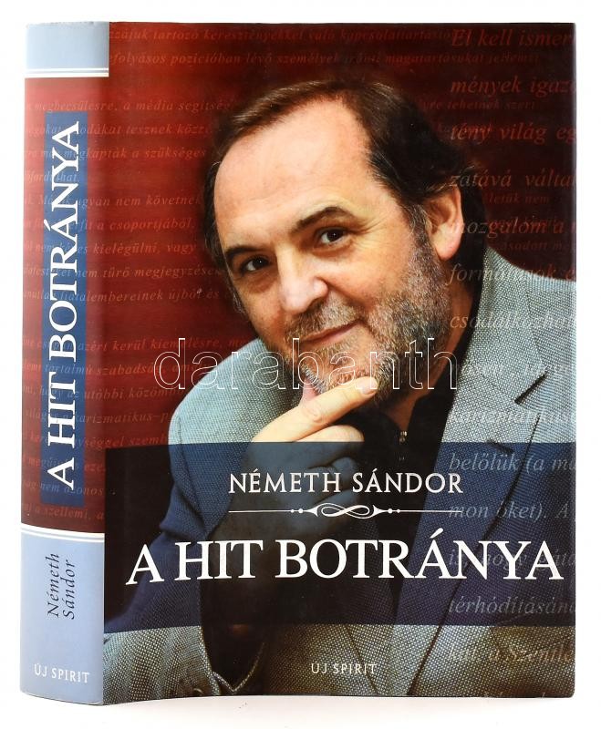 Németh Sándor: A hit botránya. Bp., 2001. Új Spirit. Kiadói kartonálásban, papír védőborítóval.