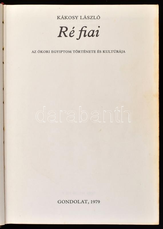 Kákosy László: Ré fiai. Az ókori Egyiptom története és kulturája. Bp., 1979, Gondolat. Kiadói egészvászon-kötés. - Image 2