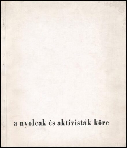 2 db A nyolcak és aktivisták művészetével kapcsolatos katalógus: A nyolcak és aktivisták köre. Szerk.: K. Kovalovszky Márta. István Király Múzeum közleményei D. sorozat 44. szám. Székesfehérvár, 1965, Csók István Képtár. 20