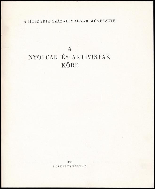 2 db A nyolcak és aktivisták művészetével kapcsolatos katalógus: A nyolcak és aktivisták köre. Szerk.: K. Kovalovszky Márta. István Király Múzeum közleményei D. sorozat 44. szám. Székesfehérvár, 1965, Csók István Képtár. 20 - Image 2