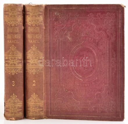 Horváth Mihály: Magyarország függetlenségi harcának története 1848-1849-ben. II-III. kötet. Bp.,1872,Ráth Mór,4+539; IV+532 p. Második kiadás. Korabeli aranyozott egészvászon-kötés, kopott borítóval, a II. kötetből két lap, a