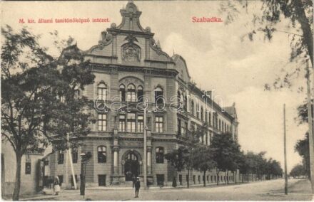 Szabadka, Subotica; M. kir. állami tanítóképző intézet. Krécsi A. Nándor kiadása / teachers' training institute